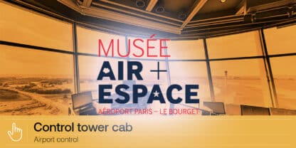 Visite virtuelle pour l'exposition permanente du musée de l'Air et de l'Espace : "les métiers du contrôle aérien"
